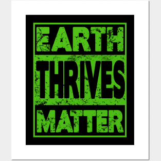 Earth Thrives Matter Posters and Art